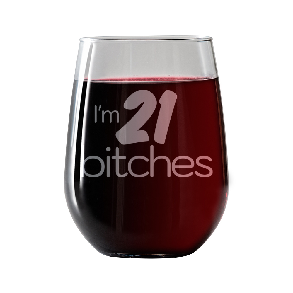 I'm 21 Bitches  Stemless Wine Glass