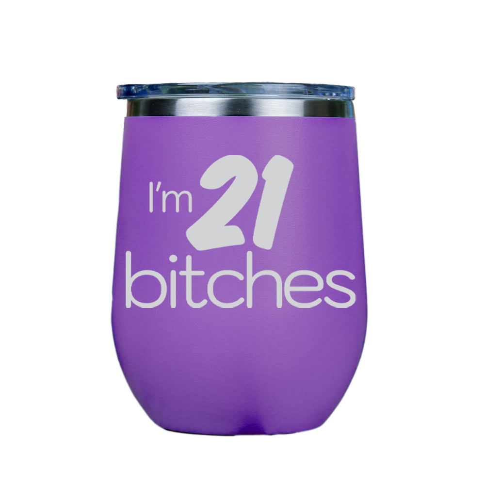 I'm 21 Bitches  - Purple Stainless Steel Stemless Wine Glass