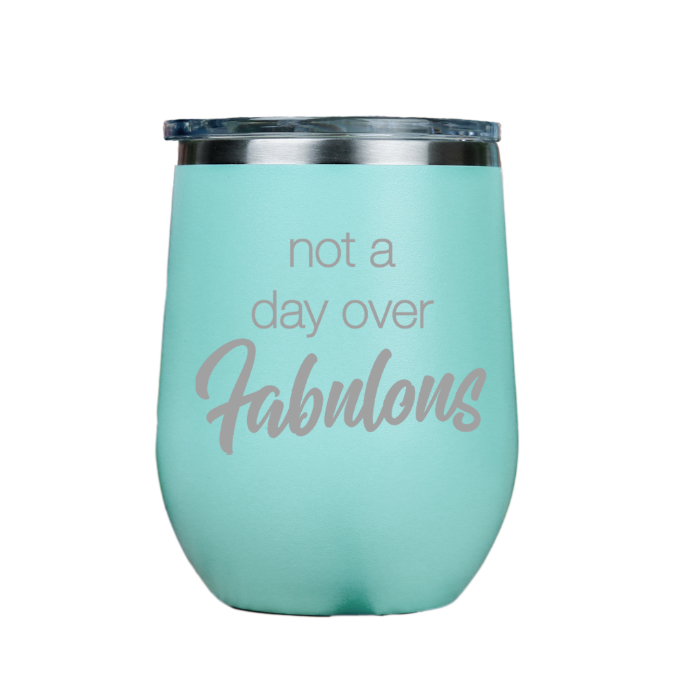 Not a day over Fabulous  - Teal Stainless Steel Stemless Wine Glass