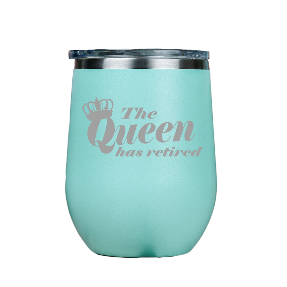 The Queen has retired  - Teal Stainless Steel Stemless Wine Glass