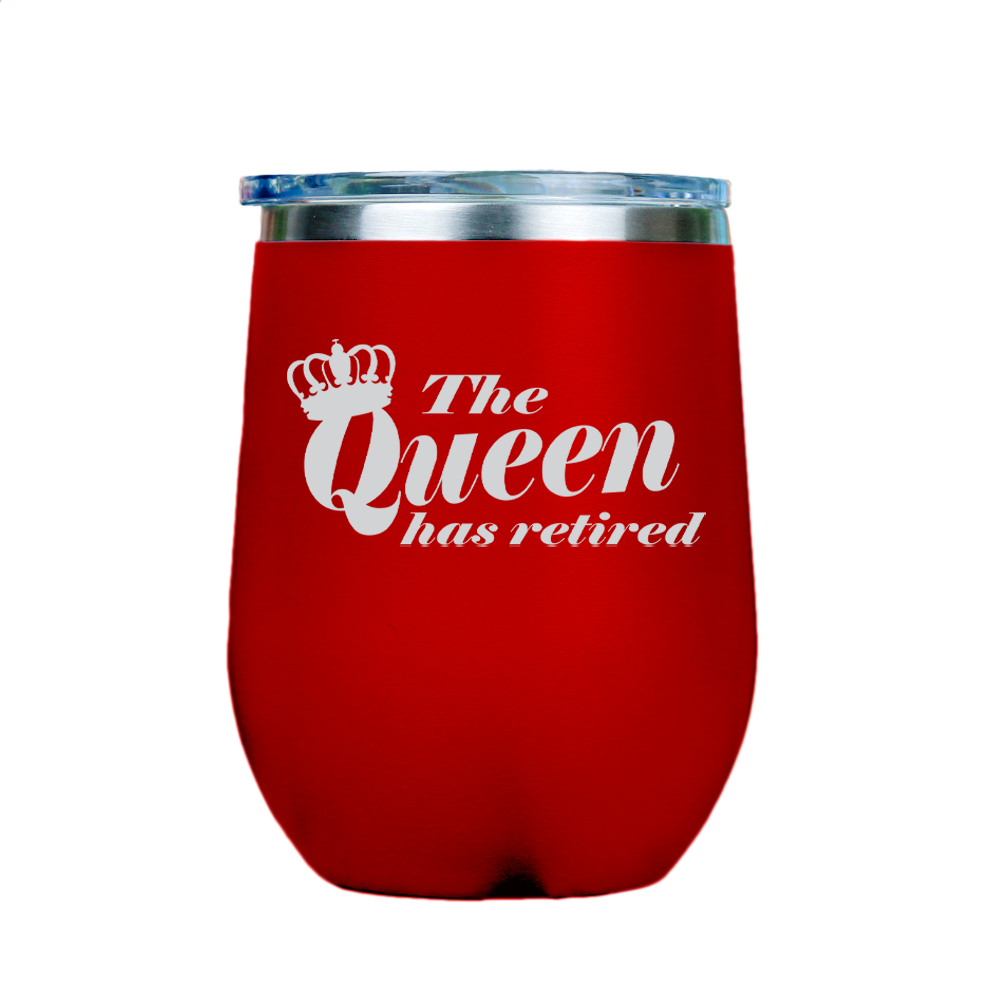 The Queen has retired  - Red Stainless Steel Stemless Wine Glass