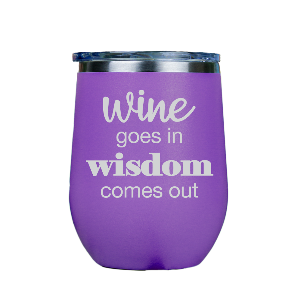 Wine goes in Wisdom comes out  - Purple Stainless Steel Stemless Wine Glass