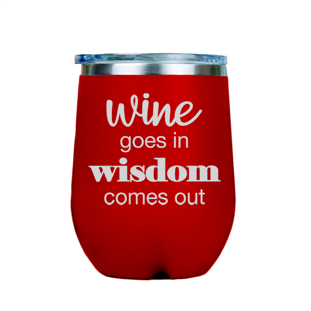 Wine goes in Wisdom comes out  - Red Stainless Steel Stemless Wine Glass