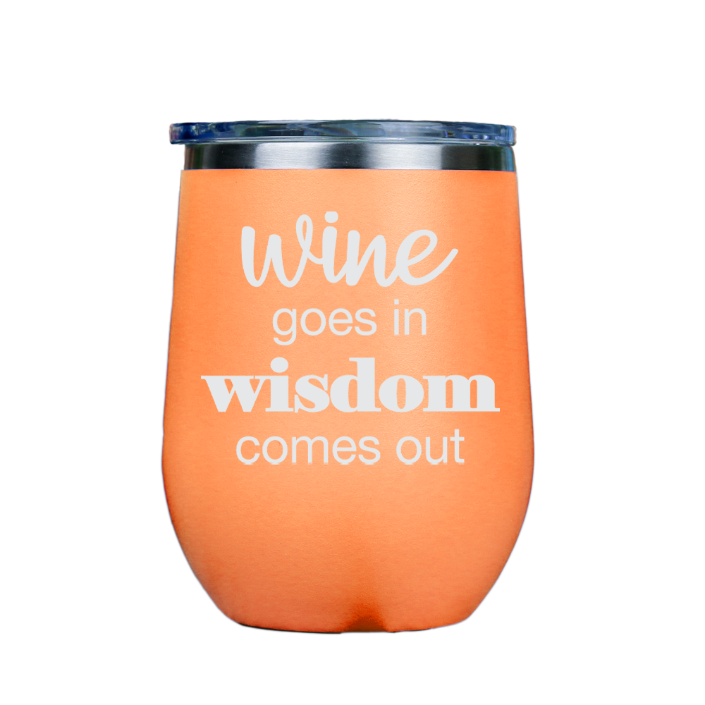 Wine goes in Wisdom comes out  - Orange Stainless Steel Stemless Wine Glass