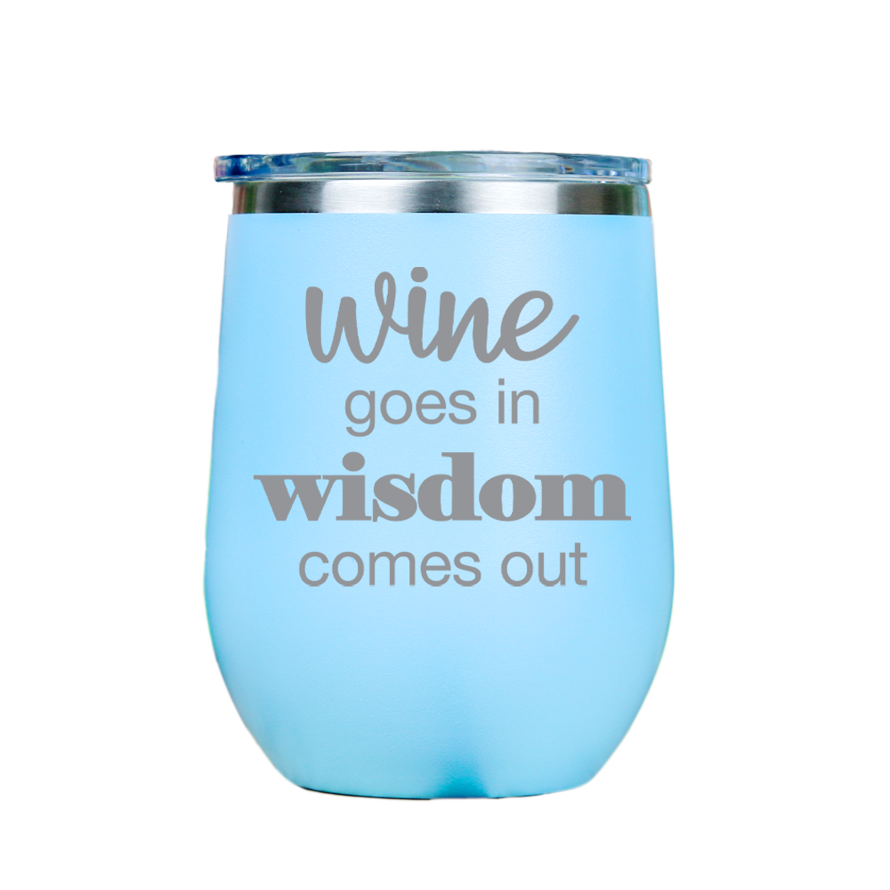 Wine goes in Wisdom comes out  - Blue Stainless Steel Stemless Wine Glass