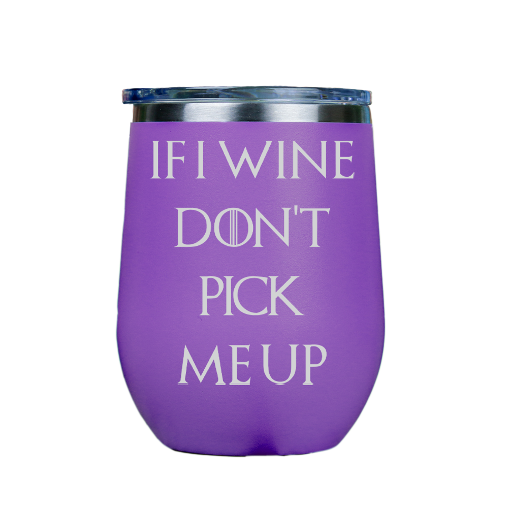 If I Wine Dont Pick Me Up  - Purple Stainless Steel Stemless Wine Glass
