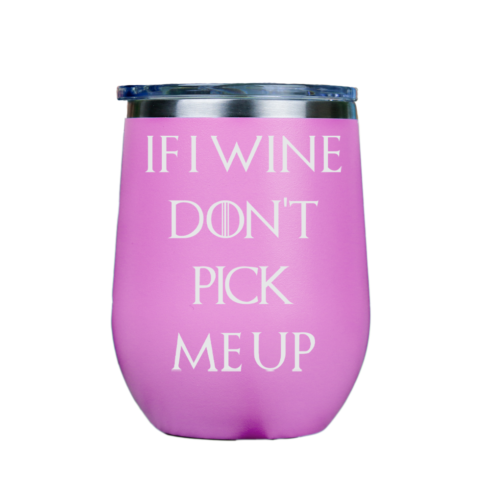 If I Wine Dont Pick Me Up  - Pink Stainless Steel Stemless Wine Glass