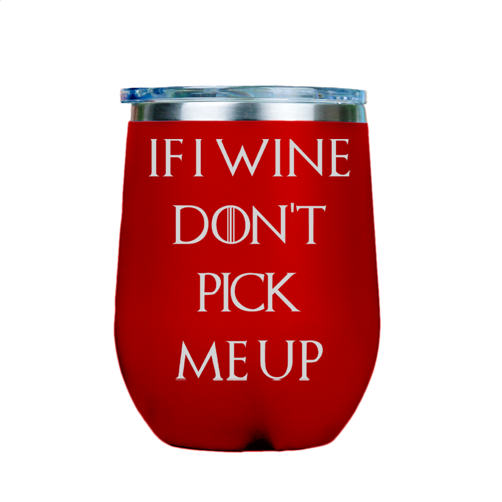 If I Wine Dont Pick Me Up  - Red Stainless Steel Stemless Wine Glass