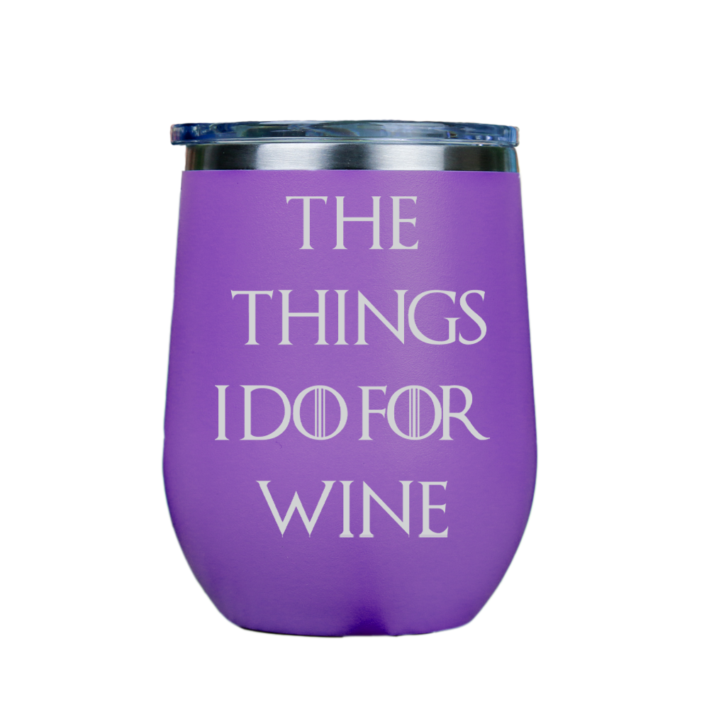 The Things I Do For Wine  - Purple Stainless Steel Stemless Wine Glass