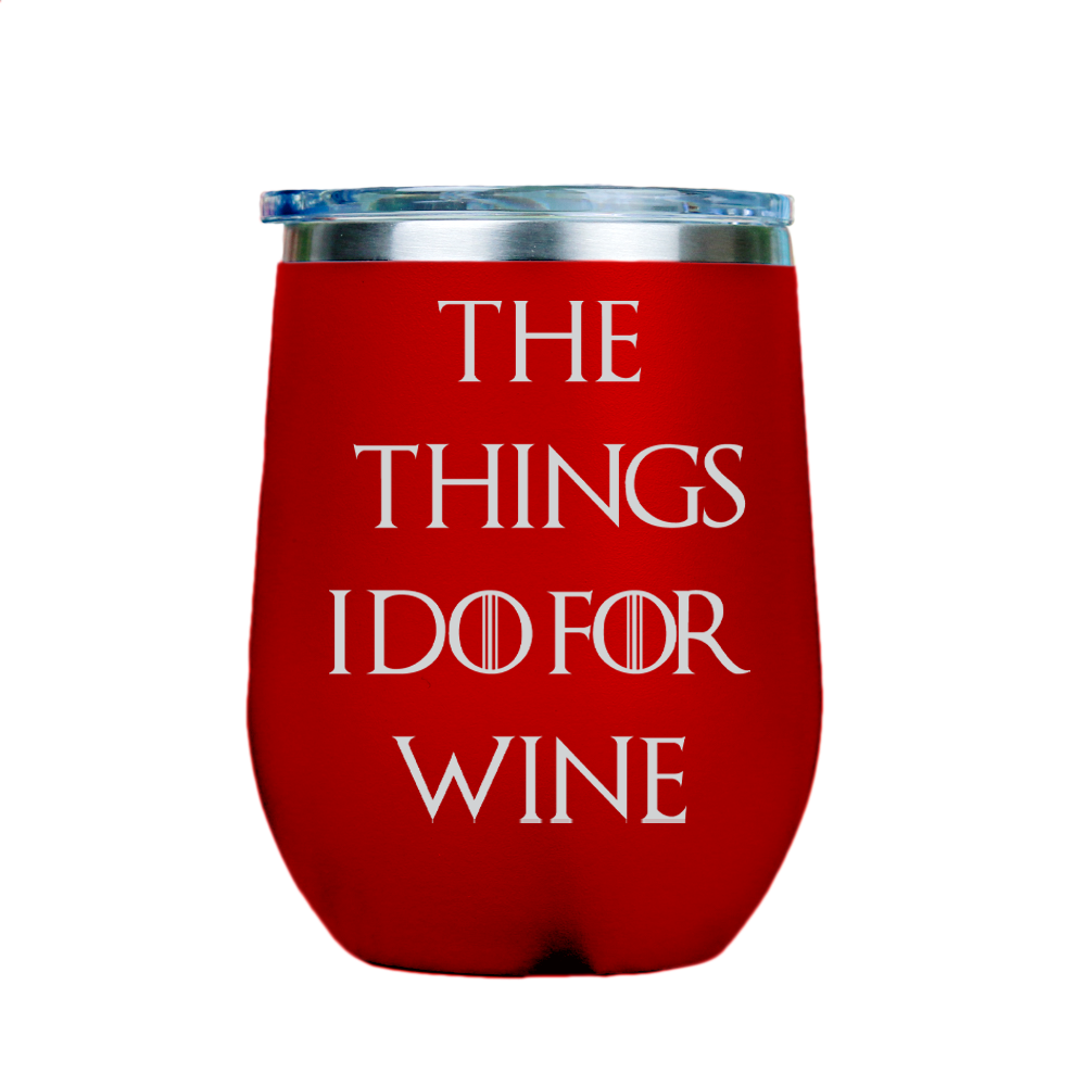 The Things I Do For Wine  - Red Stainless Steel Stemless Wine Glass