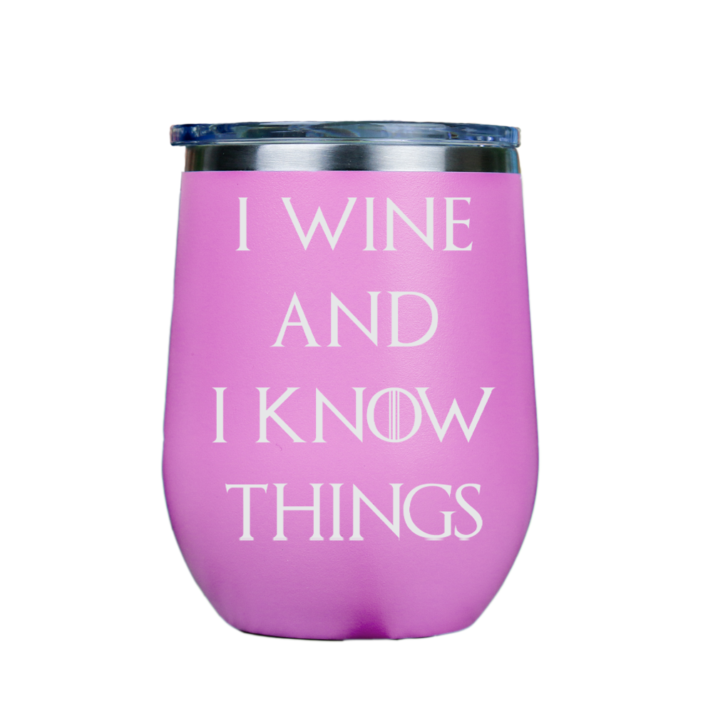 I Wine and I Know Things  - Pink Stainless Steel Stemless Wine Glass