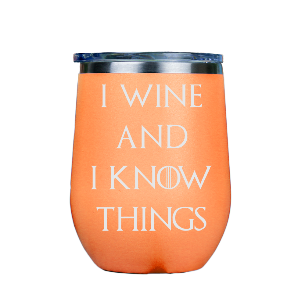 I Wine and I Know Things  - Orange Stainless Steel Stemless Wine Glass