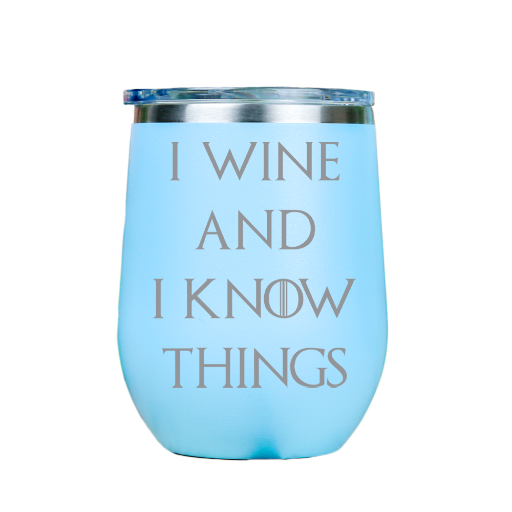 I Wine and I Know Things  - Blue Stainless Steel Stemless Wine Glass