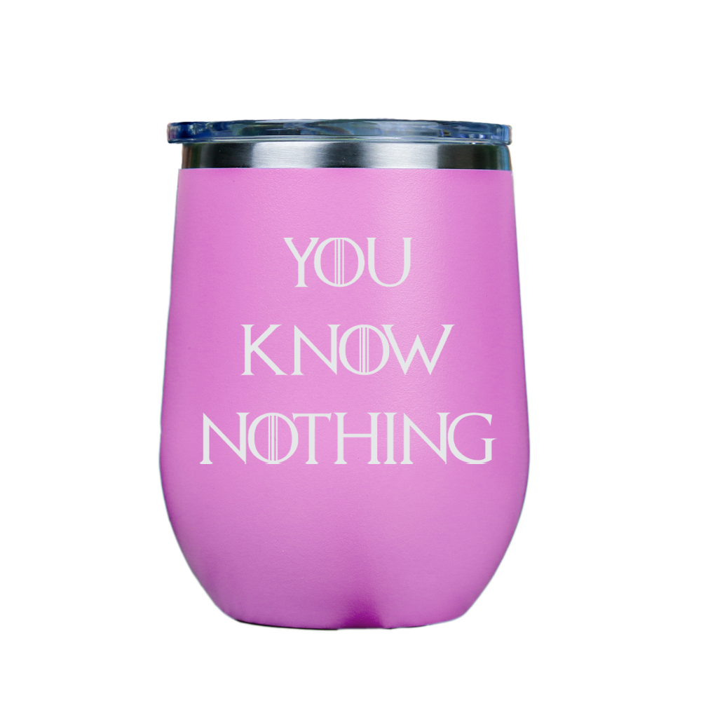 You Know Nothing  - Pink Stainless Steel Stemless Wine Glass