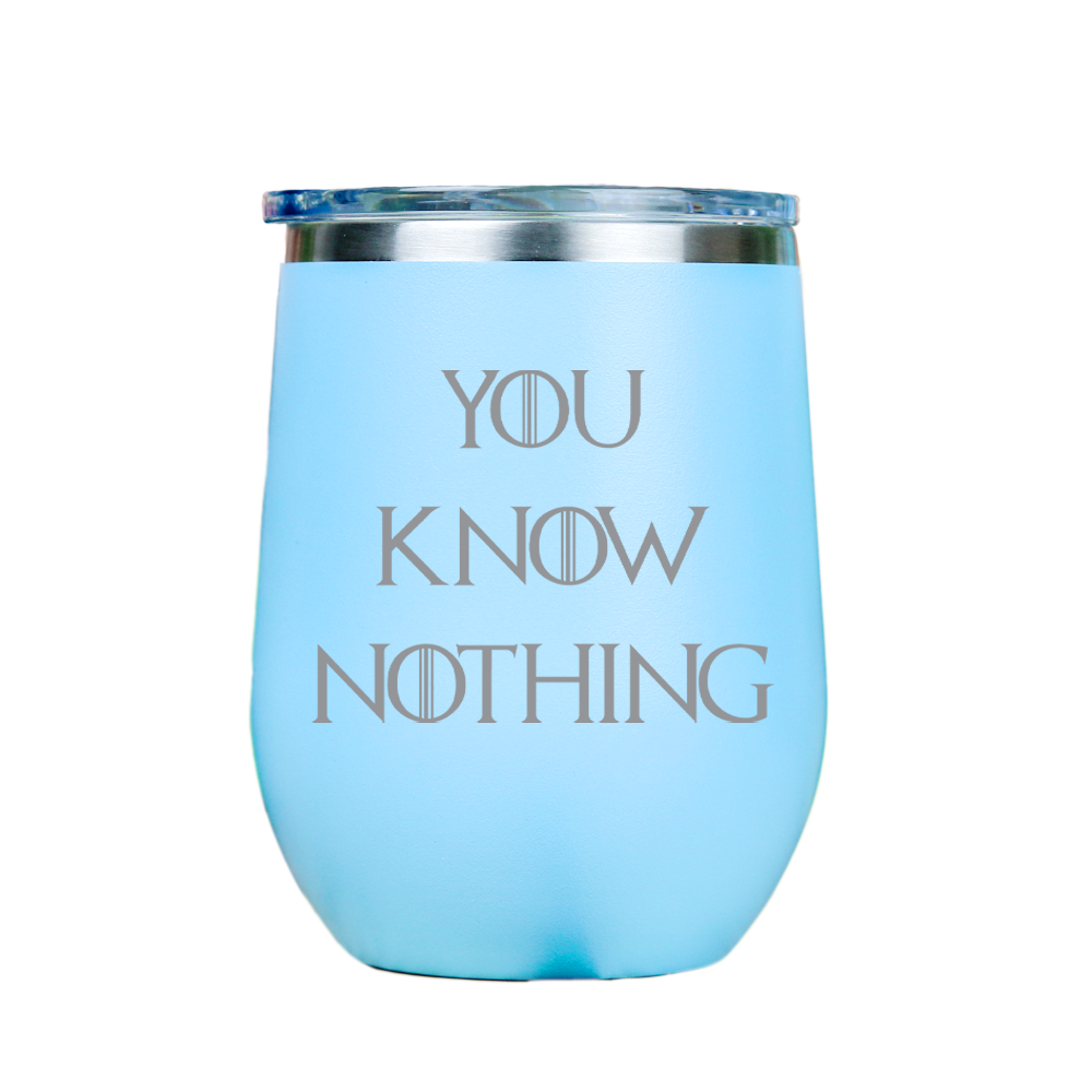 You Know Nothing  - Blue Stainless Steel Stemless Wine Glass