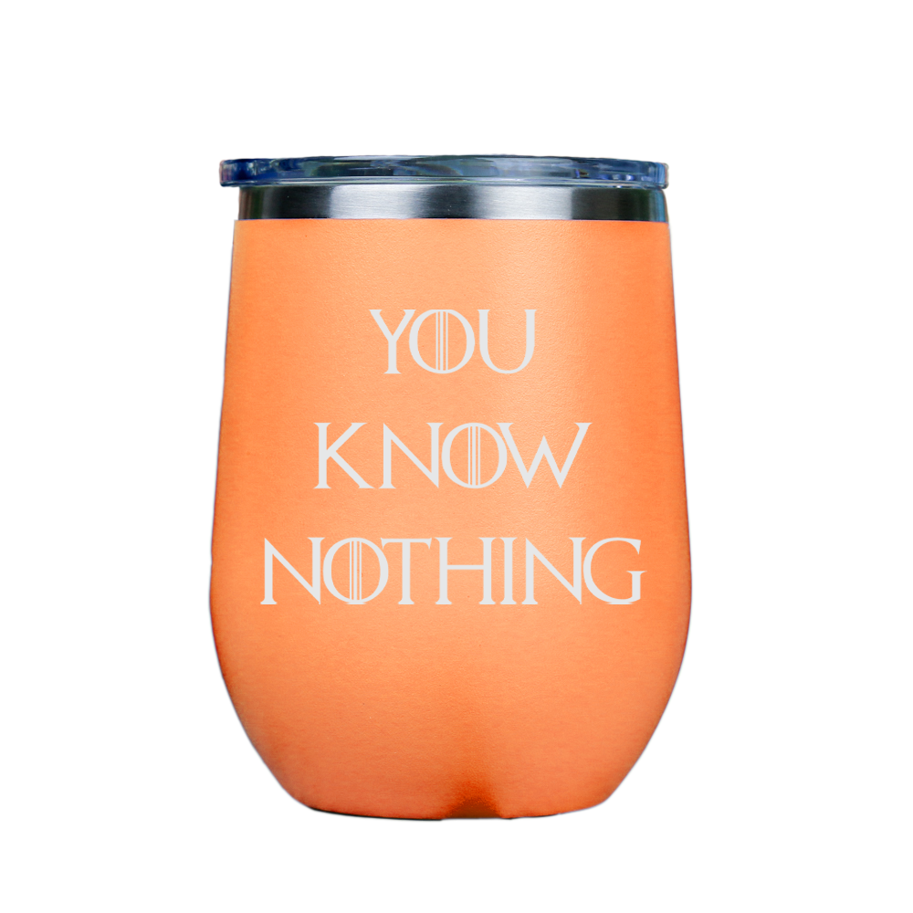 You Know Nothing  - Orange Stainless Steel Stemless Wine Glass