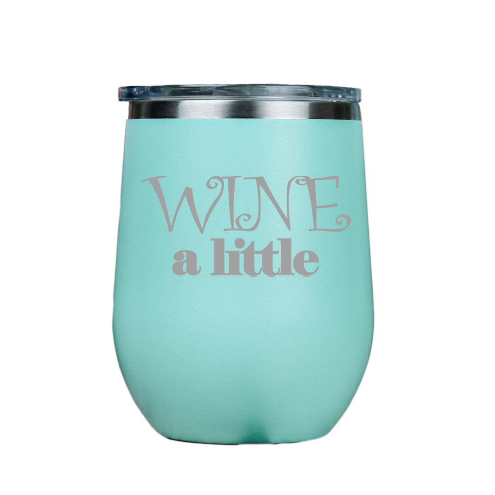 Wine a little  - Teal Stainless Steel Stemless Wine Glass