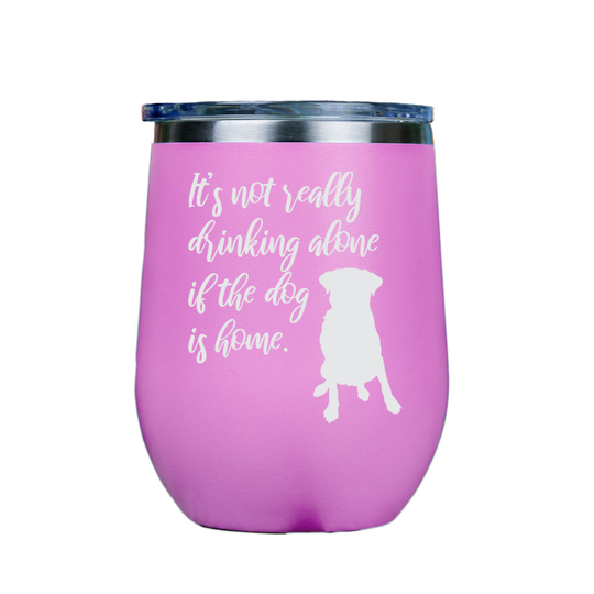 Its not really drinking alone  - Pink Stainless Steel Stemless Wine Glass