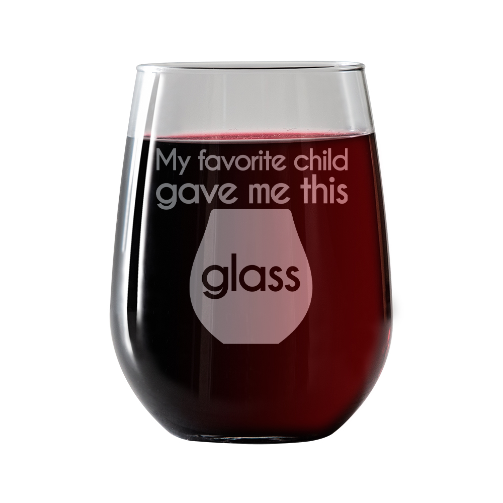 My favorite child gave me this glass  Stemless Wine Glass