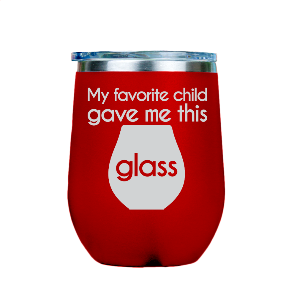 My favorite child gave me this glass  - Red Stainless Steel Stemless Wine Glass