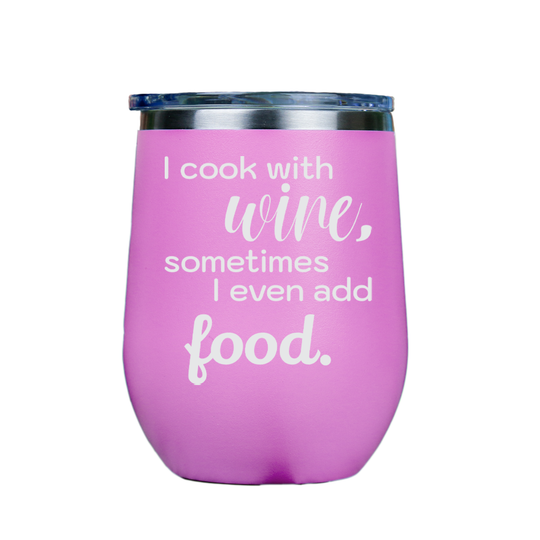 I cook with wine, sometimes i even add food -- Pink Stainless Steel Stemless Wine Glass