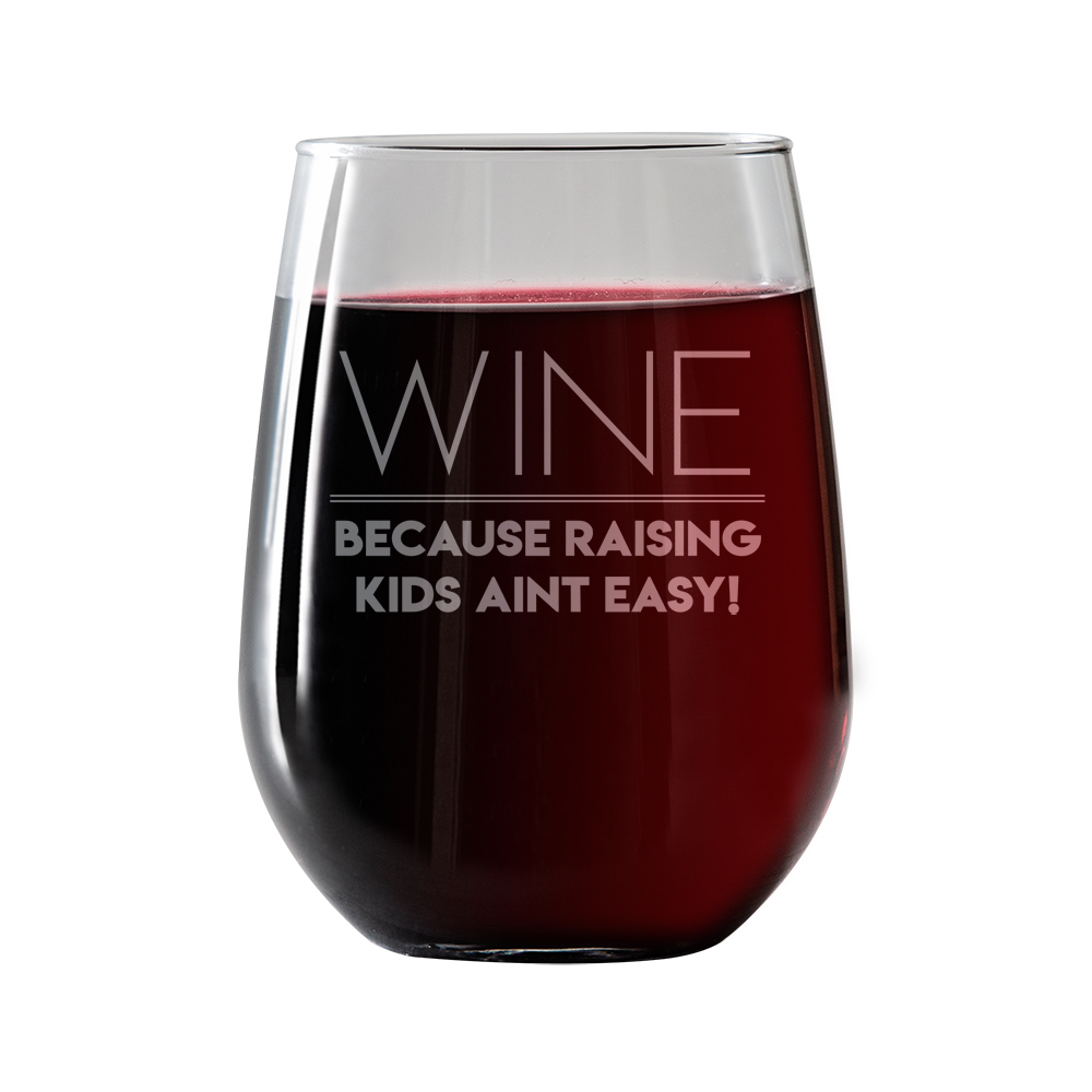 Wine, because raising kids aint easy Stemless Wine Glass