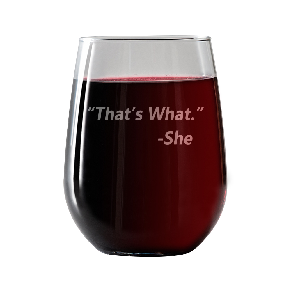 That's What She said Stemless Wine Glass