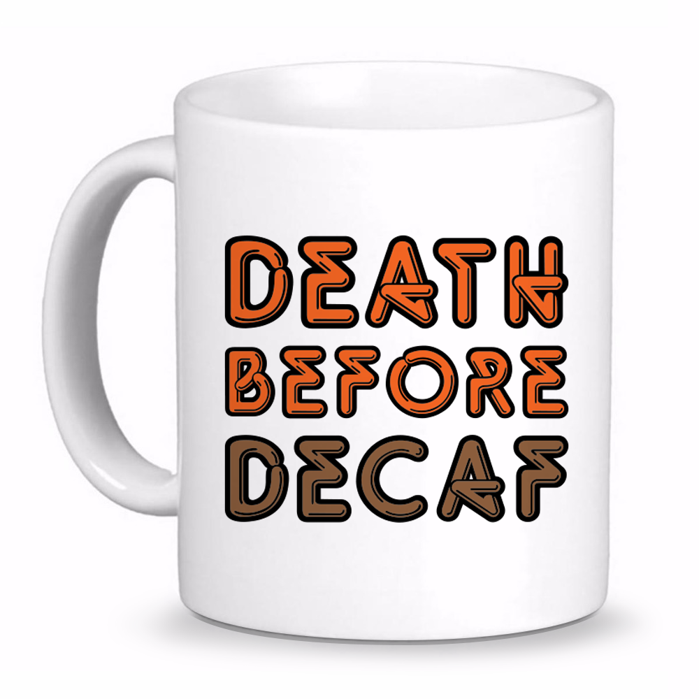 Death Before Decaf Coffee Mug