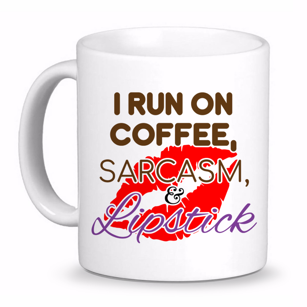 I Run on Coffee, Sarcasm, and Lipsitck Coffee Mug