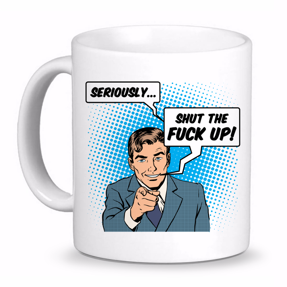 Seriously STFU Coffee Mug