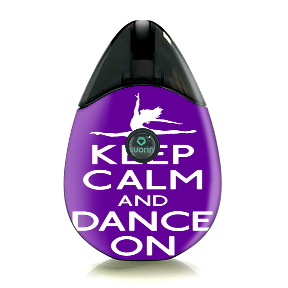  Keep Calm Dance On Suorin Drop Skin