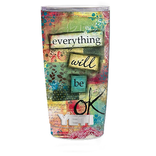  Everything Will Be Ok Yeti 20oz Rambler Tumbler Skin