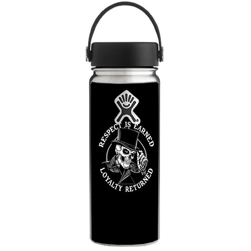  Respect Is Earned,Loyalty Returned Hydroflask 18oz Wide Mouth Skin