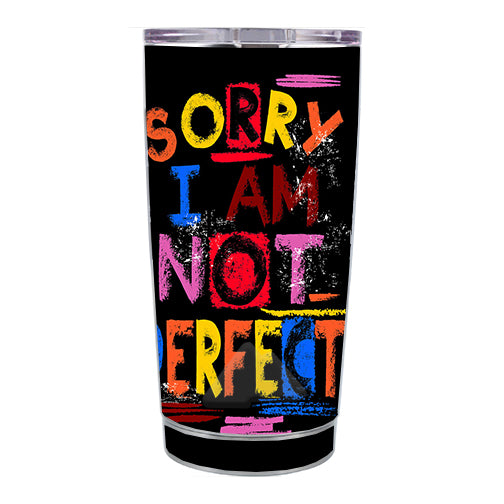  Sorry I Am Not Perfect Ozark Trail 20oz Tumbler Skin