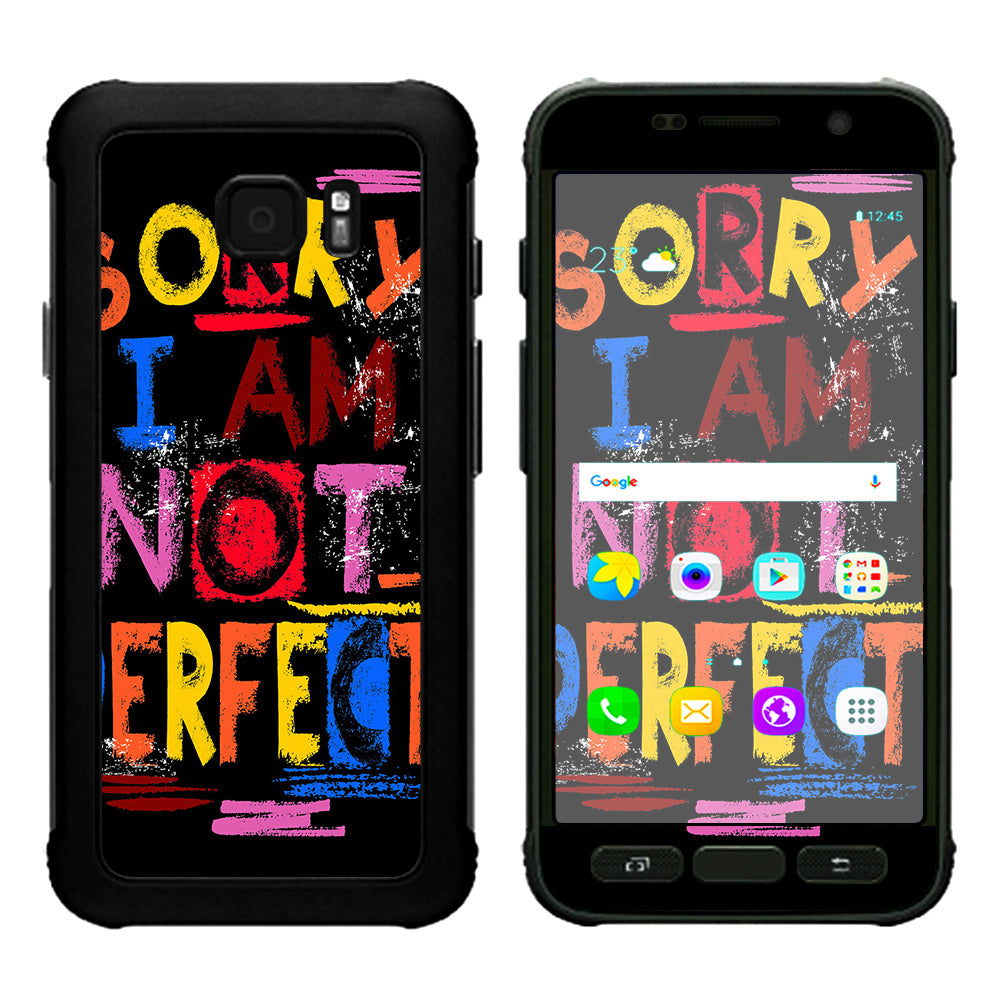  Sorry I Am Not Perfect Samsung Galaxy S7 Active Skin