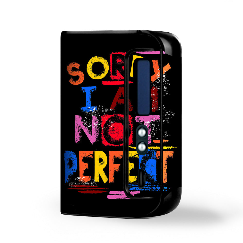  Sorry I Am Not Perfect Smok Osub King Skin