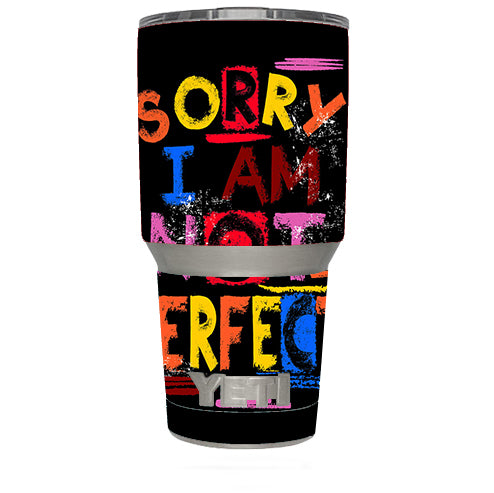  Sorry I Am Not Perfect Yeti 30oz Rambler Tumbler Skin