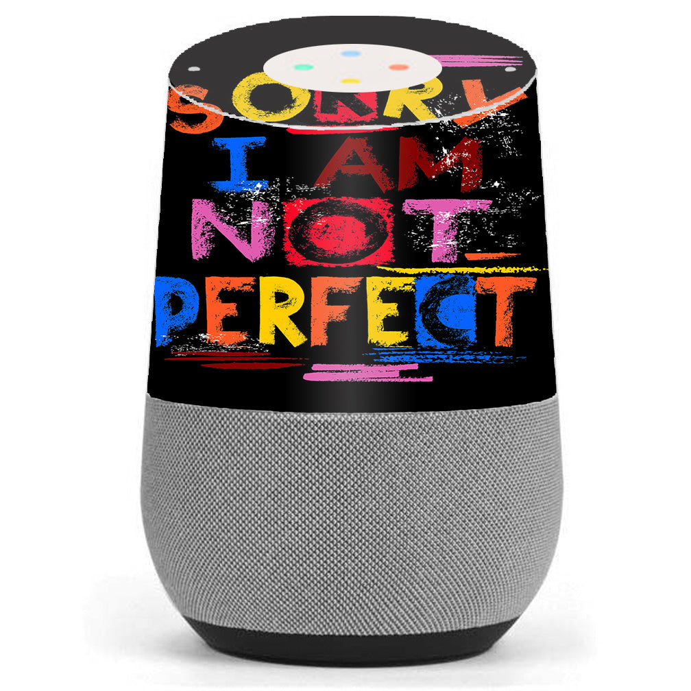  Sorry I Am Not Perfect Google Home Skin