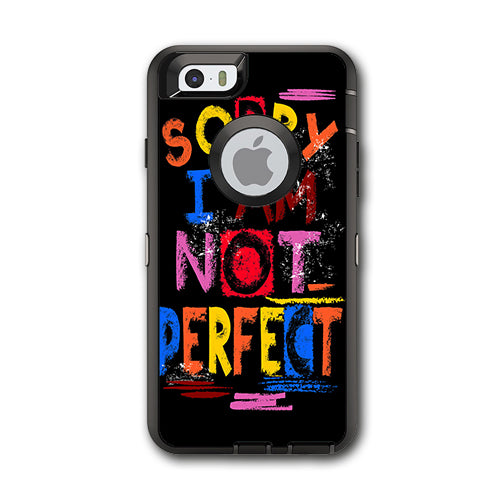  Sorry I Am Not Perfect Otterbox Defender iPhone 6 Skin