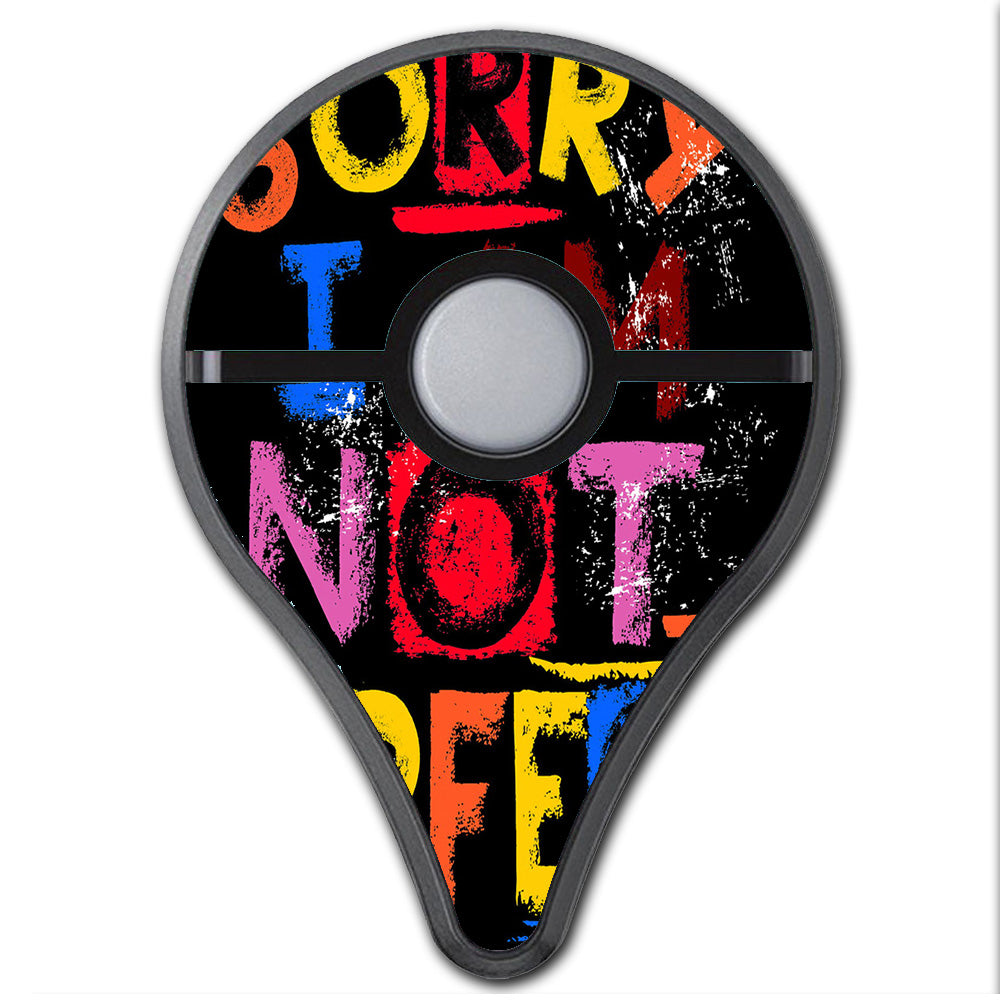  Sorry I Am Not Perfect Pokemon Go Plus Skin