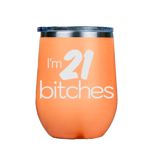 I'm 21 Bitches  - Orange Stainless Steel Stemless Wine Glass