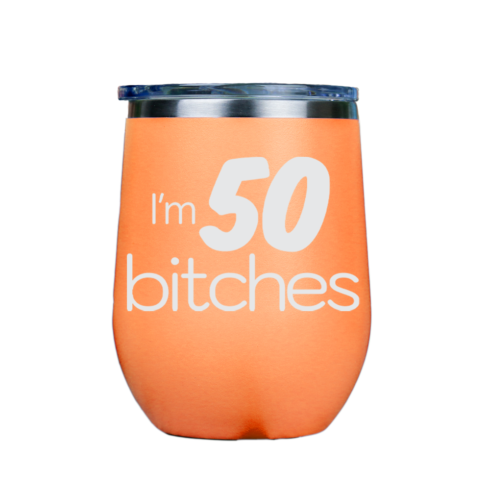 I'm 50 Bitches  - Orange Stainless Steel Stemless Wine Glass