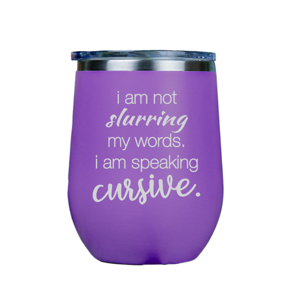 I am not slurring my words  - Purple Stainless Steel Stemless Wine Glass