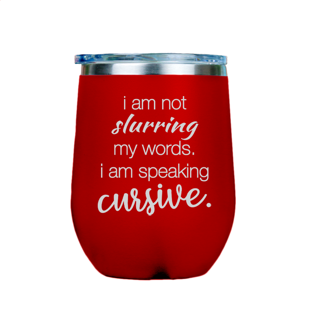 I am not slurring my words  - Red Stainless Steel Stemless Wine Glass