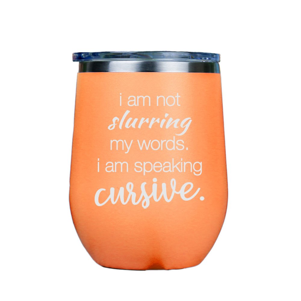 I am not slurring my words  - Orange Stainless Steel Stemless Wine Glass