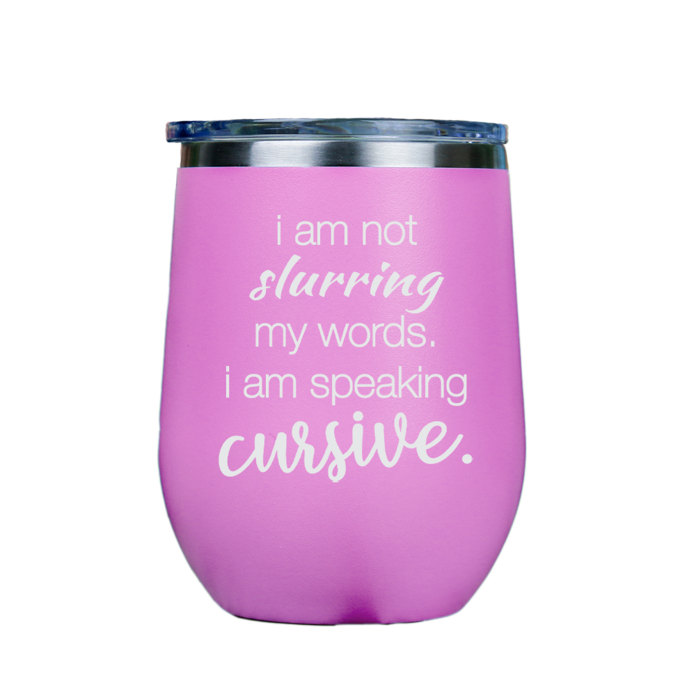 I am not slurring my words  - Pink Stainless Steel Stemless Wine Glass