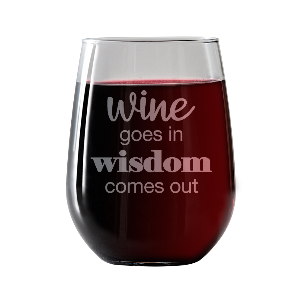 Wine goes in Wisdom comes out  Stemless Wine Glass