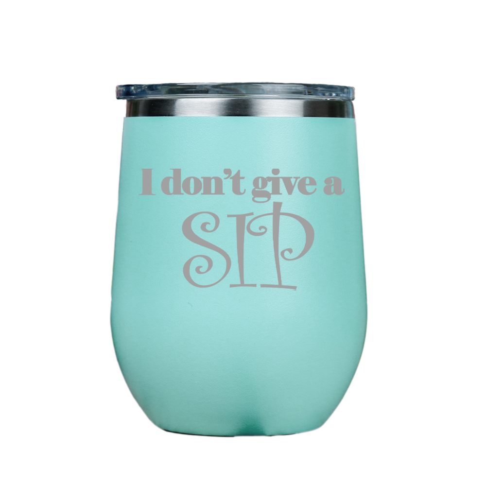I dont give a sip  - Teal Stainless Steel Stemless Wine Glass