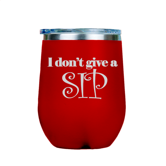 I dont give a sip  - Red Stainless Steel Stemless Wine Glass