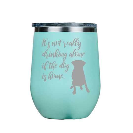 Its not really drinking alone  - Teal Stainless Steel Stemless Wine Glass